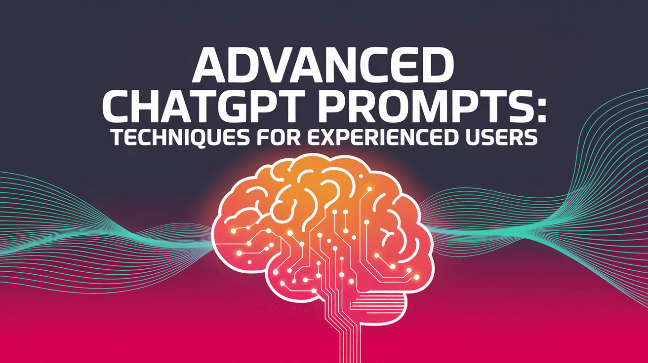 Advanced ChatGPT Prompts Techniques for Experienced Users